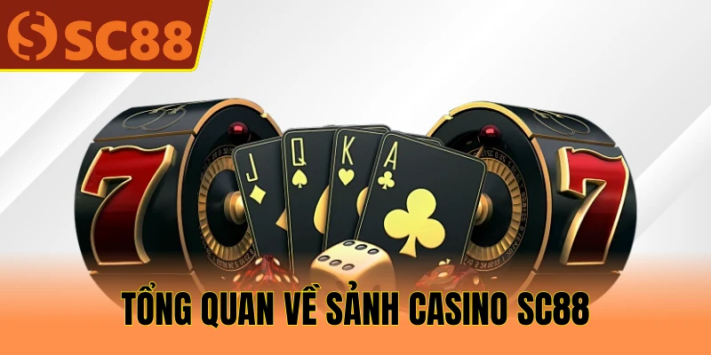 Tổng quan về sảnh Casino SC88