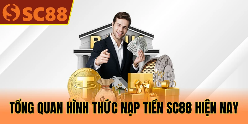 Tổng quan hình thức nạp tiền SC88 hiện nay