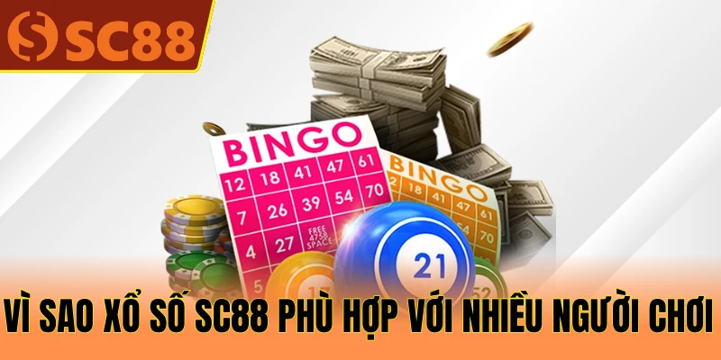 Vì sao xổ số SC88 phù hợp với nhiều người chơi