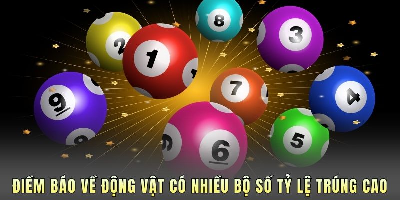 Điềm báo về động vật có nhiều bộ số tỷ lệ trúng cao.
