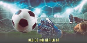 Kèo Cơ Hội Kép Là Gì? Tuyệt Chiêu Đánh Bại Nhà Cái