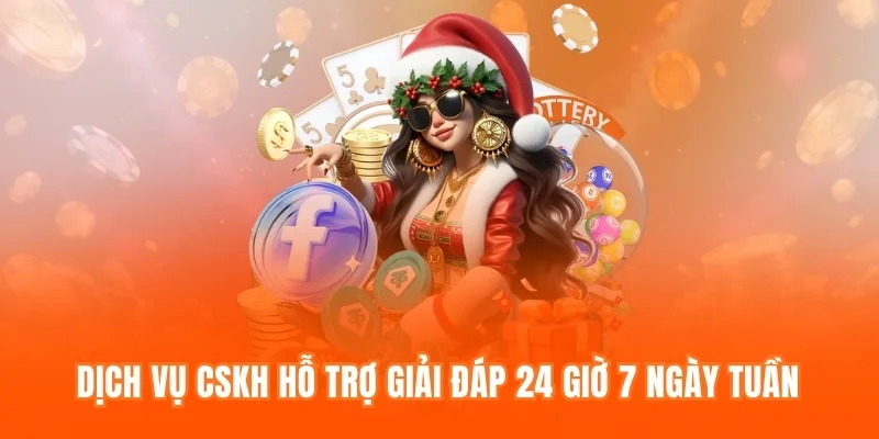 Dịch vụ CSKH hỗ trợ giải đáp 24 giờ 7 ngày tuần
